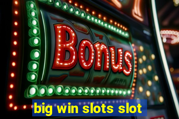 big win slots slot