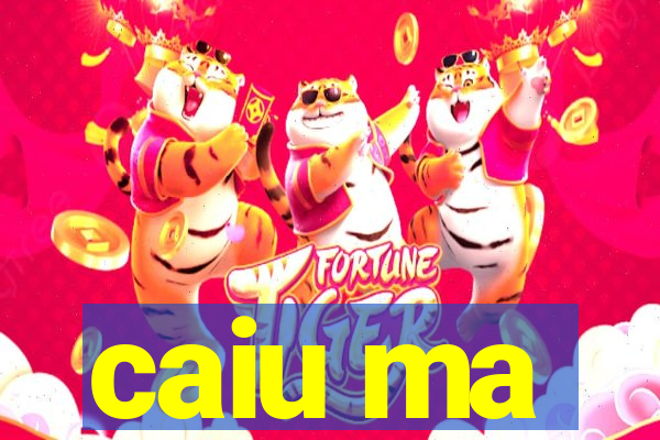 caiu ma