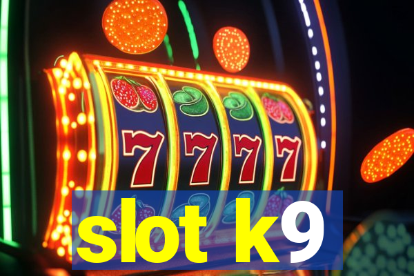 slot k9