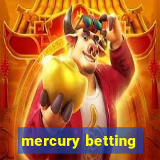 mercury betting