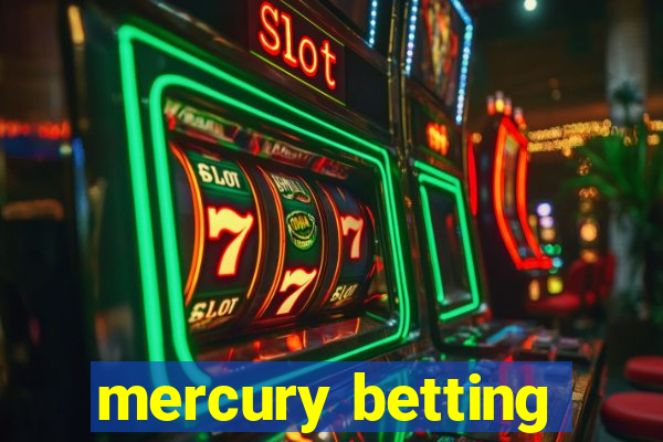 mercury betting