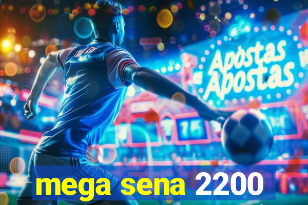 mega sena 2200