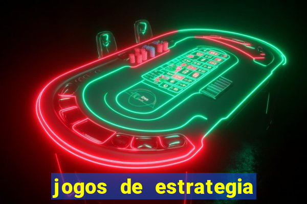 jogos de estrategia os melhores