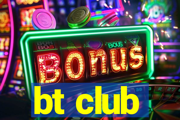 bt club