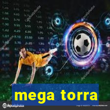 mega torra