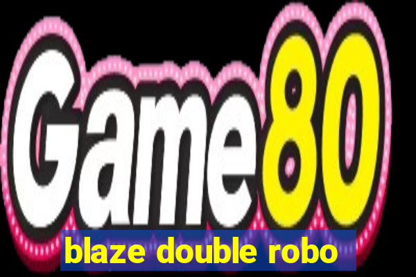 blaze double robo