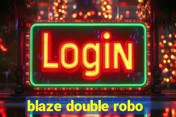 blaze double robo