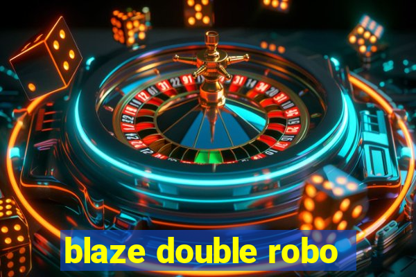 blaze double robo