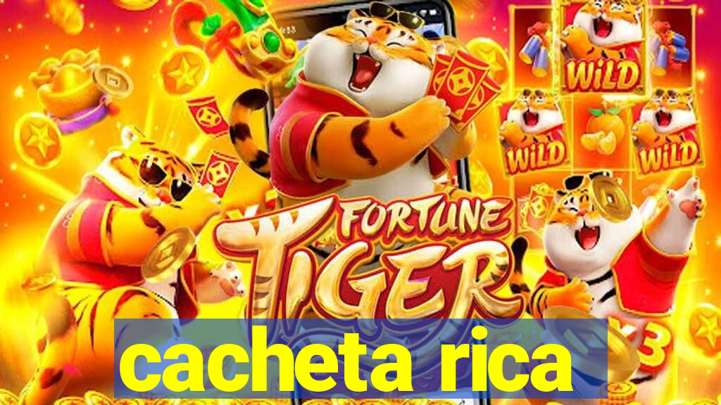 cacheta rica