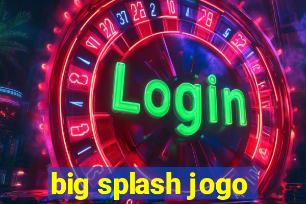 big splash jogo