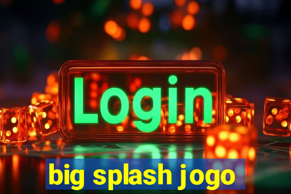 big splash jogo