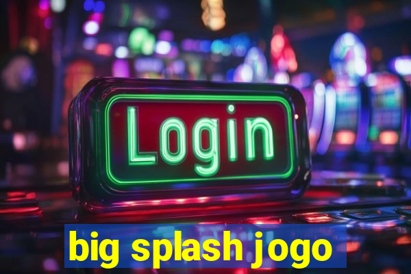 big splash jogo