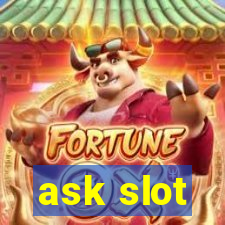 ask slot