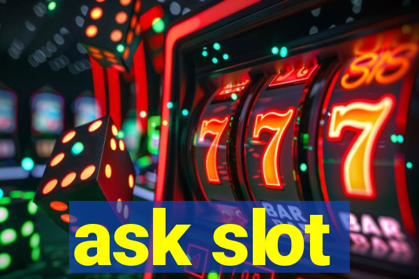 ask slot