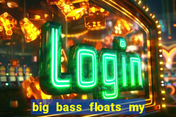 big bass floats my boat slot demo