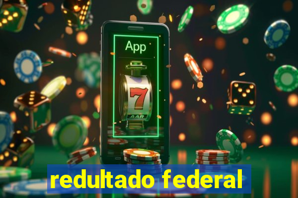 redultado federal