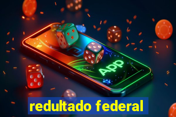 redultado federal