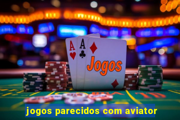 jogos parecidos com aviator