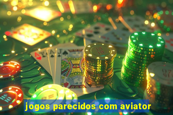 jogos parecidos com aviator