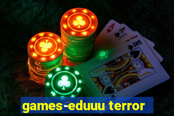 games-eduuu terror