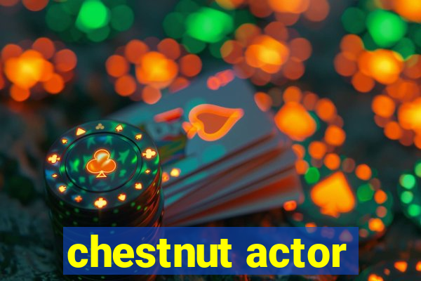 chestnut actor