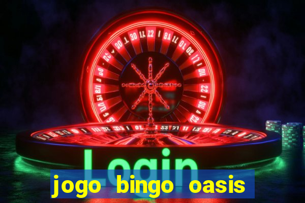 jogo bingo oasis paga mesmo