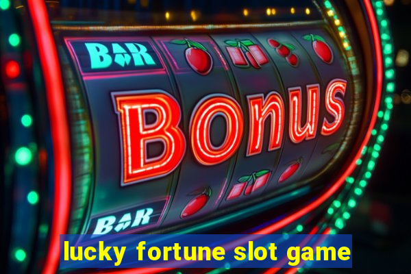 lucky fortune slot game