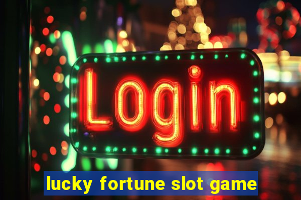 lucky fortune slot game