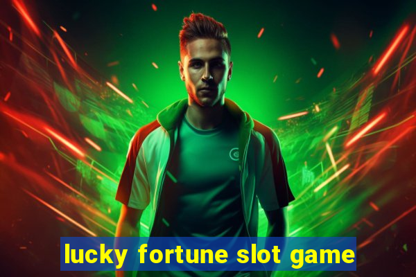 lucky fortune slot game