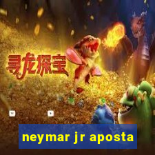 neymar jr aposta