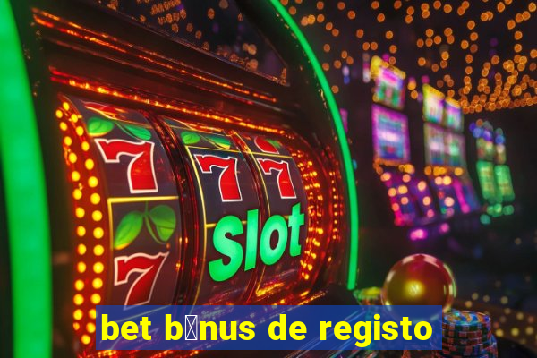 bet b贸nus de registo