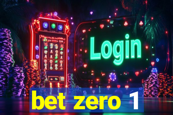 bet zero 1