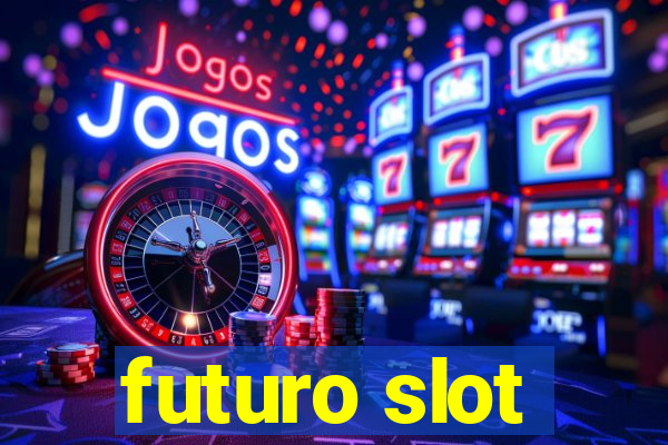 futuro slot