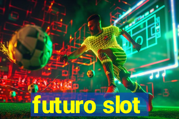 futuro slot