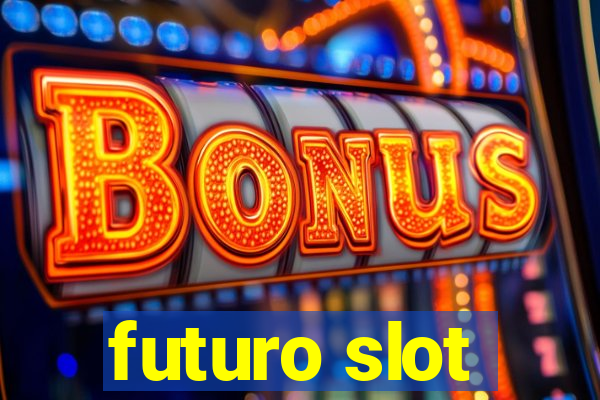 futuro slot