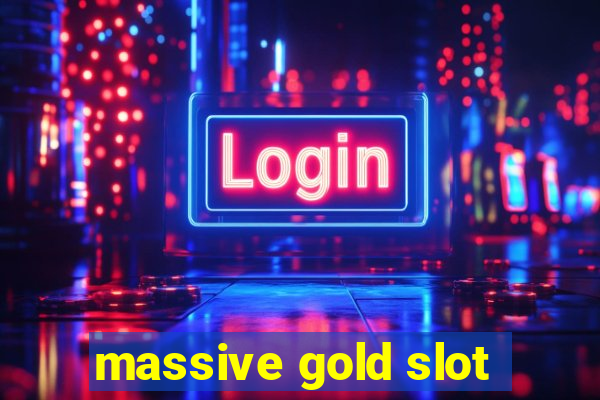 massive gold slot