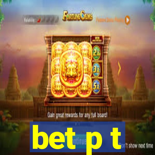 bet p t