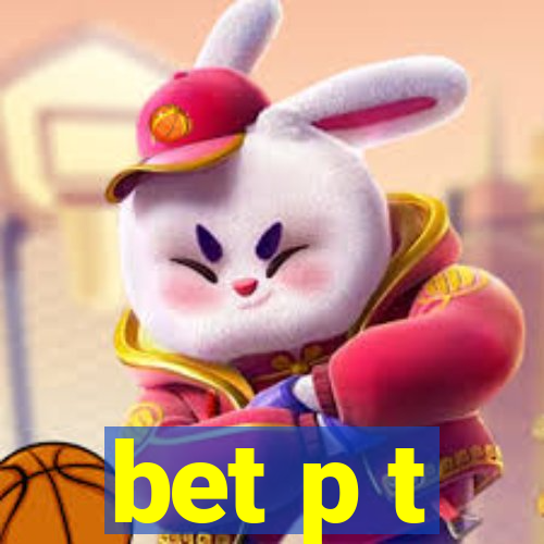 bet p t