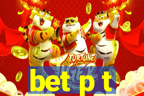 bet p t