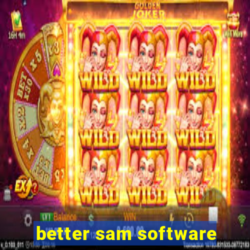 better sam software