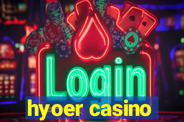 hyoer casino