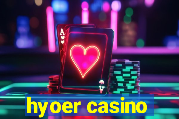 hyoer casino