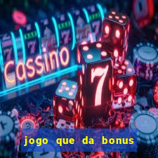 jogo que da bonus ao se cadastrar