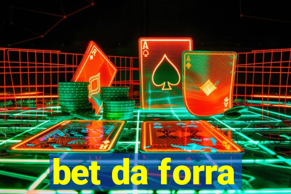 bet da forra