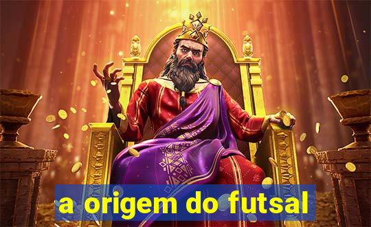 a origem do futsal