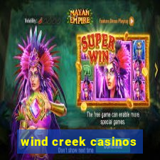 wind creek casinos