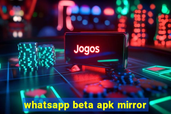 whatsapp beta apk mirror