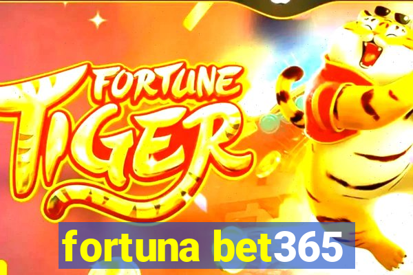 fortuna bet365