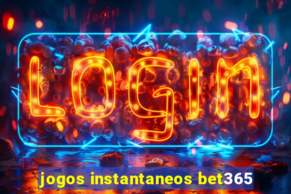 jogos instantaneos bet365