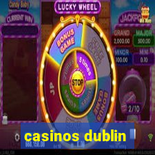 casinos dublin